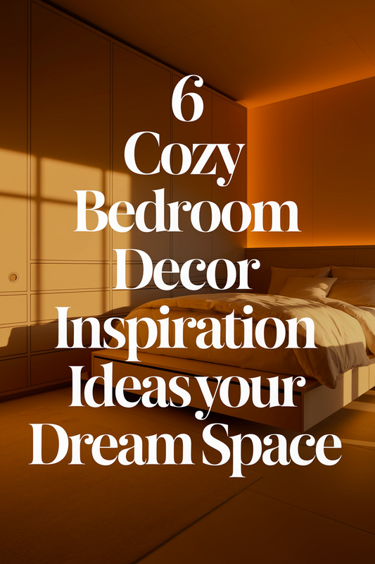 6 Cozy Bedroom Decor Inspiration Ideas for Your Dream Space