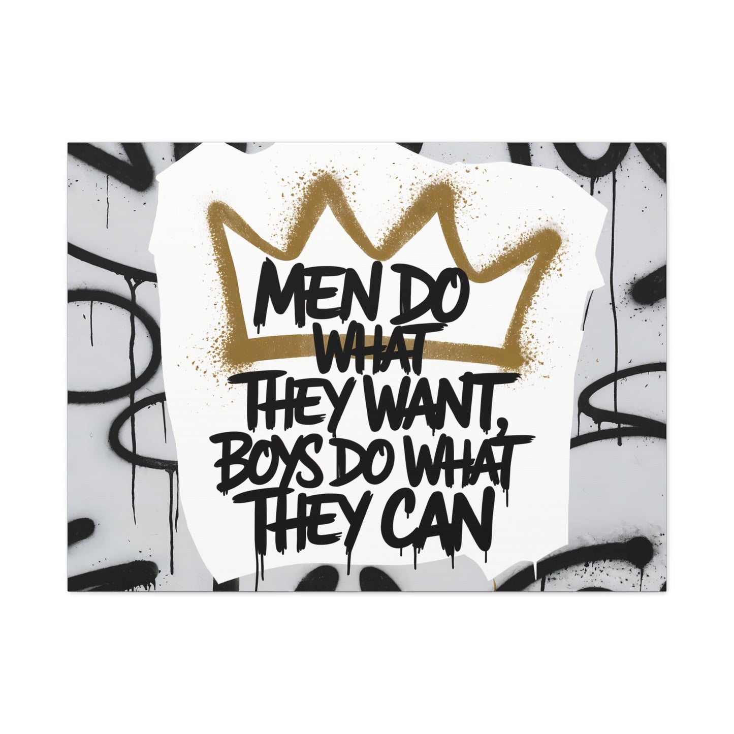 Men Do What They Want - Graffiti Art Print – Gold Crown Urban Wall Decor