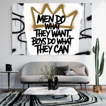 Men Do What They Want - Graffiti Art Print – Gold Crown Urban Wall Decor