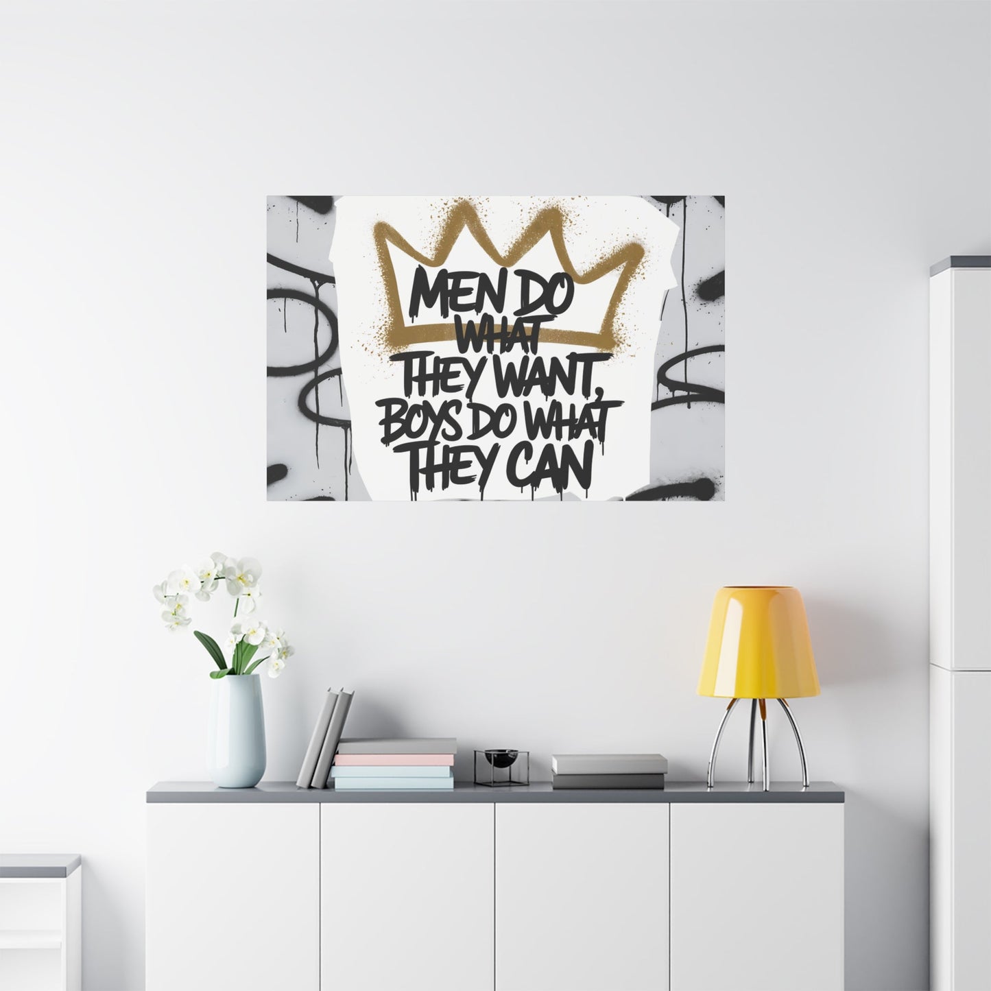 Men Do What They Want - Graffiti Art Print – Gold Crown Urban Wall Decor