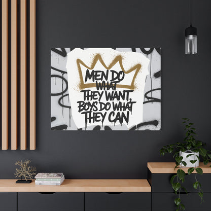 Men Do What They Want - Graffiti Art Print – Gold Crown Urban Wall Decor